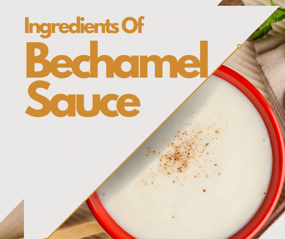 Unveiling the Art of Bechamel Sauce: Ingredients For bechamel Sauce and Tips